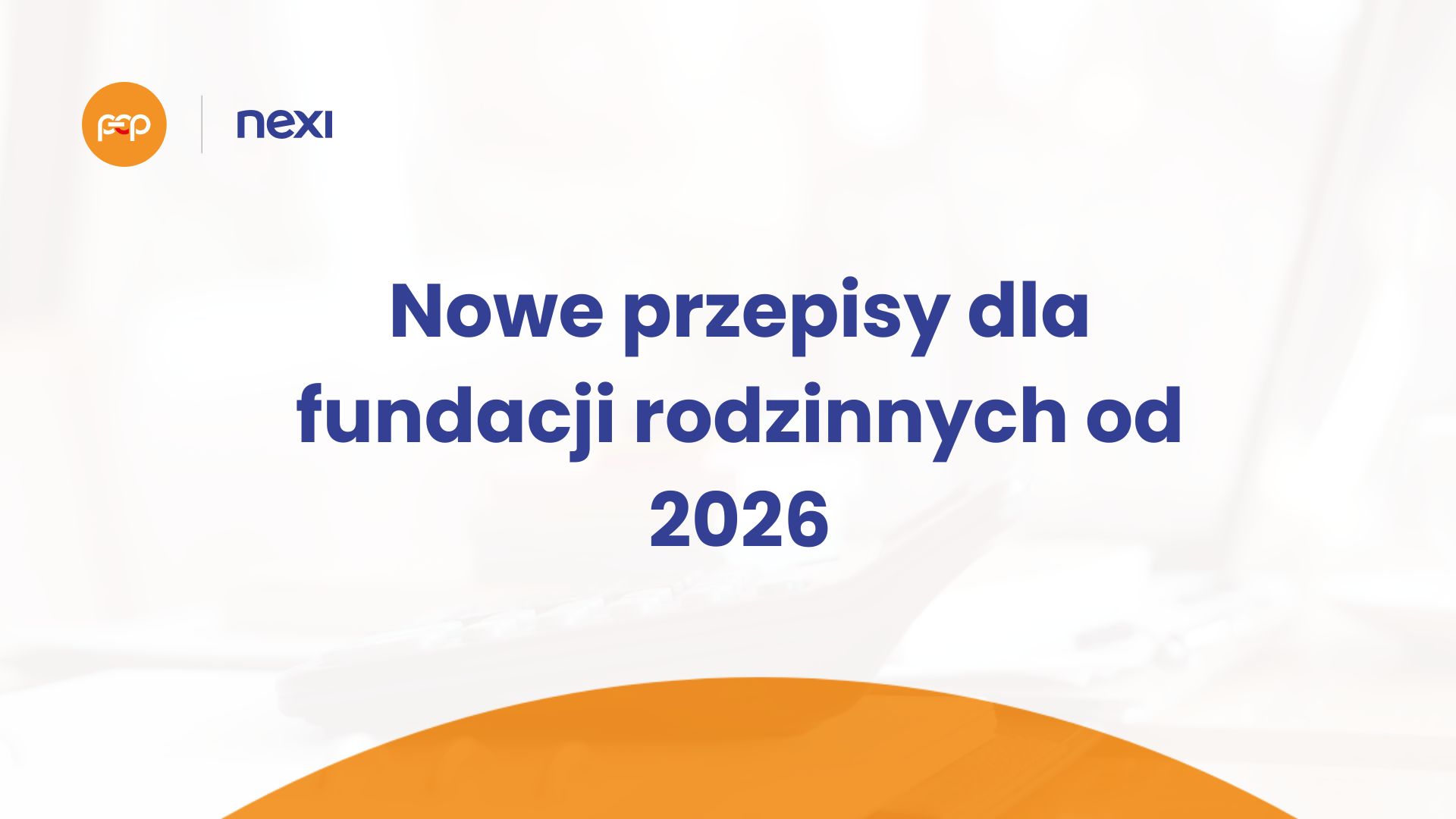 nowe-przepisy-dla-fundacji-rodzinnych-od-2026